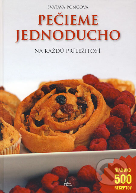 Kniha: Pečieme jednoducho na každú príležitosť (Svatava Poncová). Art Area, 2008 Kniha: Pečieme jednoducho na každú príležitosť (Svatava Poncová). Art Area, 2008