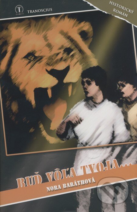 Kniha: Buď vôľa Tvoja... (Nora Baráthová). Tranoscius, 2008 Kniha: Buď vôľa Tvoja... (Nora Baráthová). Tranoscius, 2008