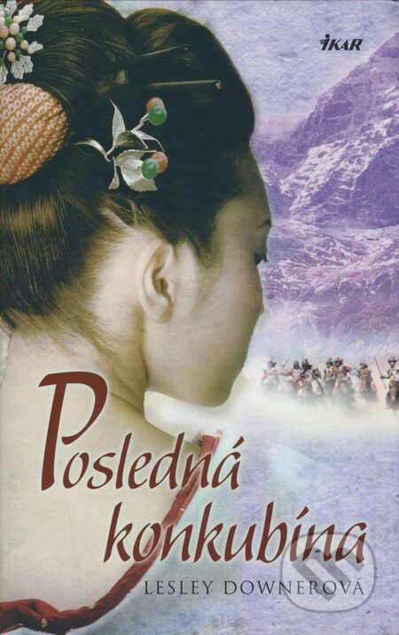 Kniha: Posledná konkubína (Lesley Downerová). Ikar, 2008 Kniha: Posledná konkubína (Lesley Downerová). Ikar, 2008