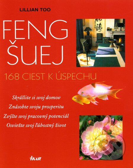 Kniha: Feng Šuej (Lillian Too). Ikar, 2008 Kniha: Feng Šuej (Lillian Too). Ikar, 2008