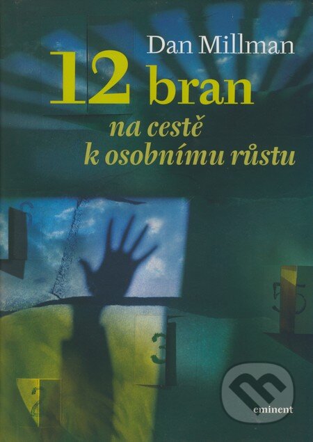 Kniha: 12 bran na cestě k osobnímu růstu (Dan Millman). Eminent, 2008 Kniha: 12 bran na cestě k osobnímu růstu (Dan Millman). Eminent, 2008