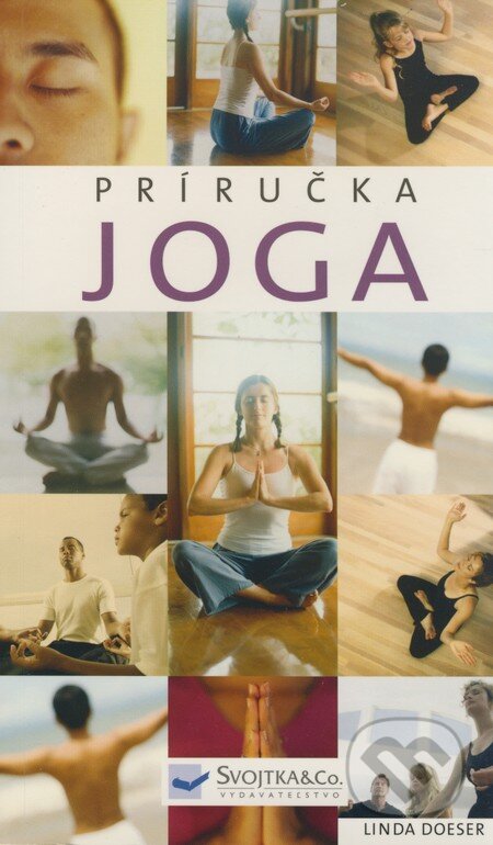 Kniha: Joga - Príručka (Linda Doeser). Svojtka&Co., 2008 Kniha: Joga - Príručka (Linda Doeser). Svojtka&Co., 2008
