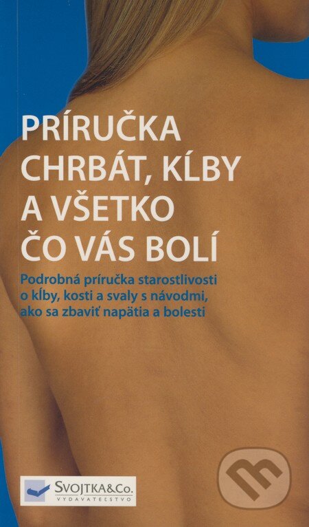 Kniha: Chrbát, kĺby a všetko čo vás bolí (Anthony Campbell a Kim Davies). Svojtka&Co., 2008 Kniha: Chrbát, kĺby a všetko čo vás bolí (Anthony Campbell a Kim Davies). Svojtka&Co., 2008