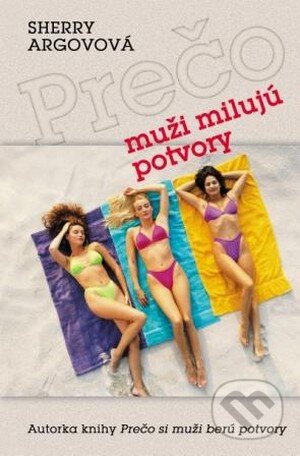 Kniha: Prečo muži milujú potvory (Sherry Argov). Slovenský spisovateľ, 2008 Kniha: Prečo muži milujú potvory (Sherry Argov). Slovenský spisovateľ, 2008