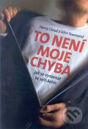 Kniha: To není moje chyba (Henry Cloud a John Townsend). Návrat domů, 2008 Kniha: To není moje chyba (Henry Cloud a John Townsend). Návrat domů, 2008