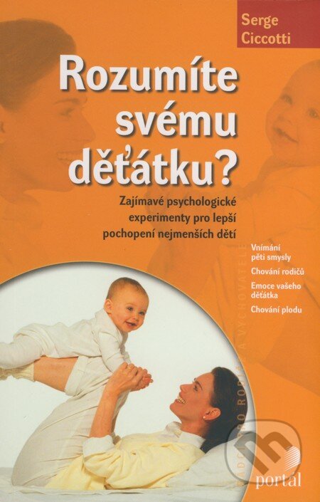 Kniha: Rozumíte svému děťátku? (Serge Ciccotti). Portál, 2008 Kniha: Rozumíte svému děťátku? (Serge Ciccotti). Portál, 2008