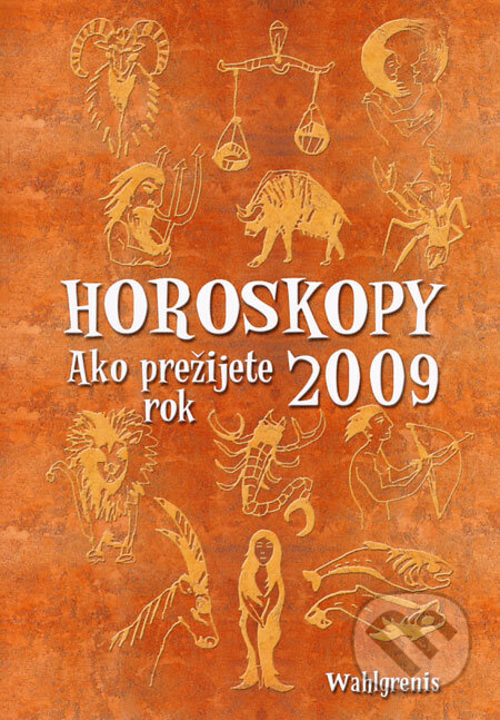 Kniha: Horoskopy 2009 (Wahlgrenis). Ottovo nakladatelství, 2009 Kniha: Horoskopy 2009 (Wahlgrenis). Ottovo nakladatelství, 2009