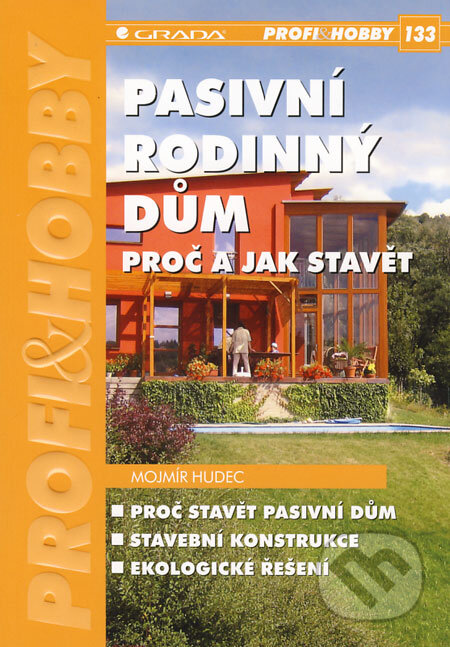 Kniha: Pasivní rodinný dům (Mojmír Hudec). Grada, 2008 Kniha: Pasivní rodinný dům (Mojmír Hudec). Grada, 2008