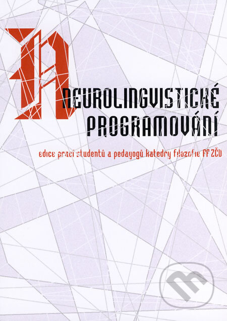 Kniha: Neurolingvistické programování (Lada Hanzelínová a kolektív). Západočeská univerzita v Plzni, 2005 Kniha: Neurolingvistické programování (Lada Hanzelínová a kolektív). Západočeská univerzita v Plzni, 2005