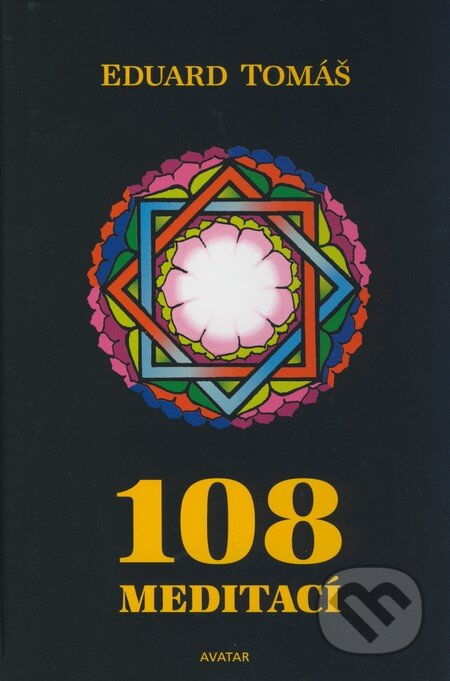 Kniha: 108 meditací (Eduard Tomáš). Avatar, 2008 Kniha: 108 meditací (Eduard Tomáš). Avatar, 2008