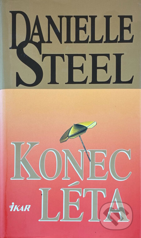 Kniha: Konec léta (Danielle Steelová a Steelová Danielle). Ikar CZ, 1999 Kniha: Konec léta (Danielle Steelová a Steelová Danielle). Ikar CZ, 1999