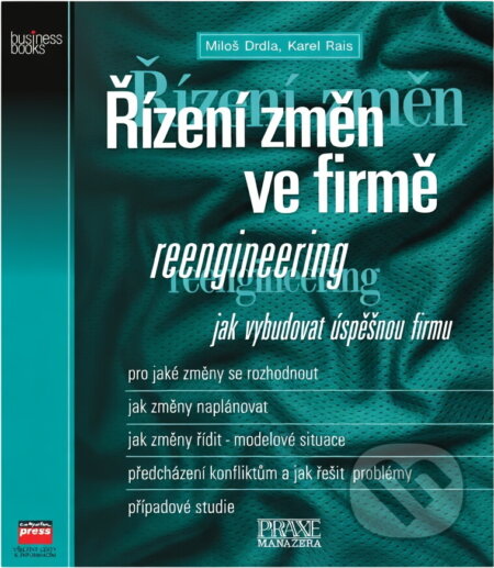 Kniha: Reengineering - Řízení změn... (Drdla, Drdla; Rais, M. Drdla, Miloš Drdla; Karel Rais a Rais). Computer Press Kniha: Reengineering - Řízení změn... (Drdla, Drdla; Rais, M. Drdla, Miloš Drdla; Karel Rais a Rais). Computer Press