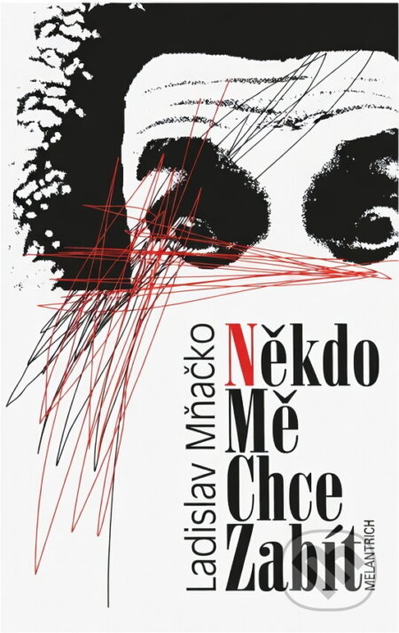 Kniha: Někdo mě chce zabít (Ladislav Mňačko). Melantrich, 1997 Kniha: Někdo mě chce zabít (Ladislav Mňačko). Melantrich, 1997