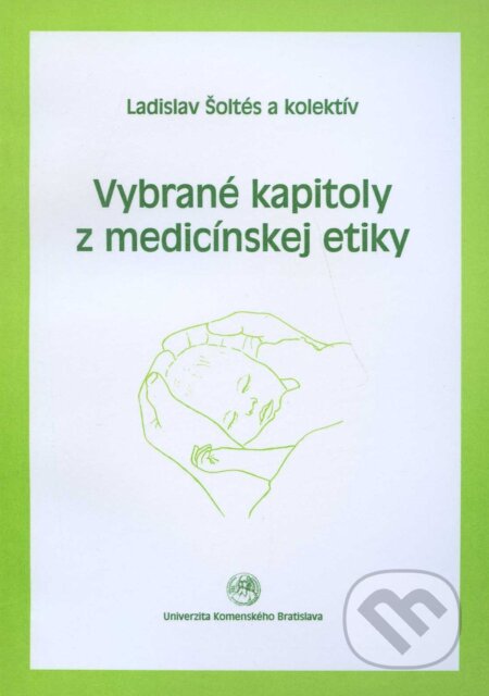Kniha: Vybrané kapitoly z medicínskej etiky (Ladislav Šoltés a kolektiv). Univerzita Komenského Bratislava, 2001 Kniha: Vybrané kapitoly z medicínskej etiky (Ladislav Šoltés a kolektiv). Univerzita Komenského Bratislava, 2001