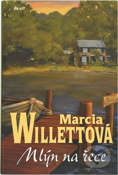 Kniha: Mlýn na řece (Marcia Willett). Ikar, 2004 Kniha: Mlýn na řece (Marcia Willett). Ikar, 2004