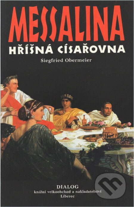 Kniha: Messalina hříšná císařovna (Siegfried Obermeier). , 2001 Kniha: Messalina hříšná císařovna (Siegfried Obermeier). , 2001