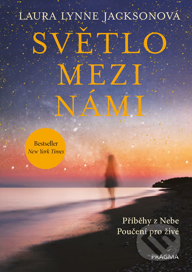 Kniha: Světlo mezi námi (Laura Lynne Jackson). Pragma, 2019 Kniha: Světlo mezi námi (Laura Lynne Jackson). Pragma, 2019