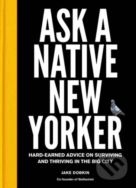Kniha: Ask a Native New Yorker (Jake Dobkin). Harry Abrams, 2019 Kniha: Ask a Native New Yorker (Jake Dobkin). Harry Abrams, 2019