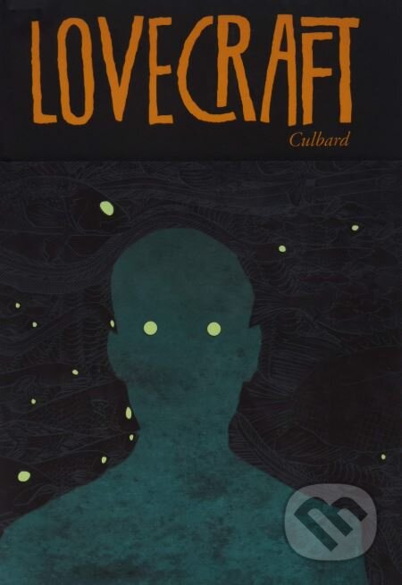 Kniha: Lovecraft (Howard Phillips Lovecraft a I.N.J. Culbard). SelfMadeHero, 2018 Kniha: Lovecraft (Howard Phillips Lovecraft a I.N.J. Culbard). SelfMadeHero, 2018