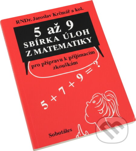 Kniha: 5 až 9 sbírka úloh z matematika pro přípravu k přijímacím zkouškám (Jaroslav Krč (Jaroslav Krčmář). Kniha: 5 až 9 sbírka úloh z matematika pro přípravu k přijímacím zkouškám (Jaroslav Krč (Jaroslav Krčmář).