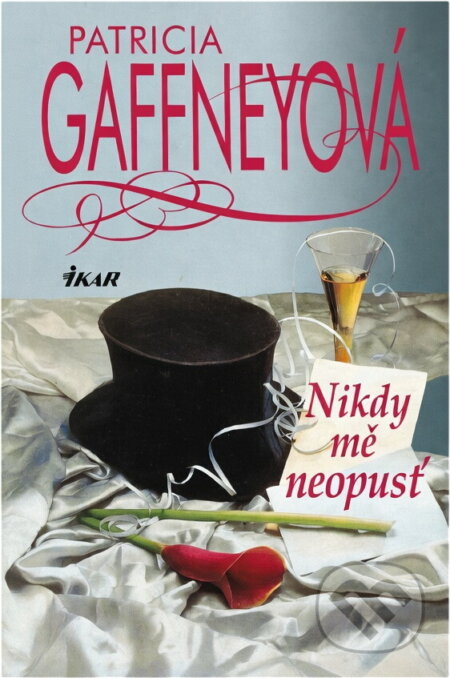 Kniha: Nikdy mě neopusť (Patricia Gaffney). Ikar, 2001 Kniha: Nikdy mě neopusť (Patricia Gaffney). Ikar, 2001
