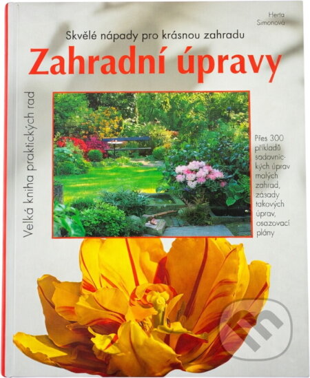 Kniha: Zahradní úpravy - Velká kniha pratických rad (Herta Simonová). Vašut, 2002 Kniha: Zahradní úpravy - Velká kniha pratických rad (Herta Simonová). Vašut, 2002