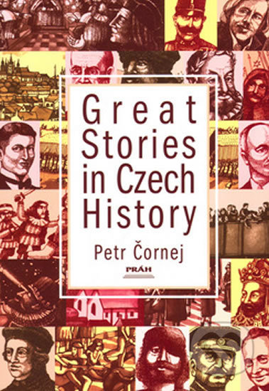 Kniha: Great Stories in Czech History (Petr Čornej). Práh, 2010 Kniha: Great Stories in Czech History (Petr Čornej). Práh, 2010