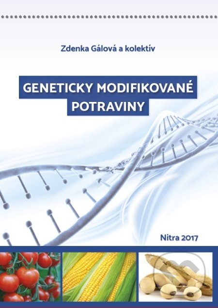 Kniha: Geneticky modifikované potraviny (Zdenka Gálová). Slovenská poľnohospodárska univerzita v Nitre, 2017 Kniha: Geneticky modifikované potraviny (Zdenka Gálová). Slovenská poľnohospodárska univerzita v Nitre, 2017