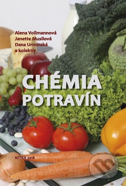 Kniha: Chémia potravín (Alena Vollmannová). Slovenská poľnohospodárska univerzita v Nitre, 2018 Kniha: Chémia potravín (Alena Vollmannová). Slovenská poľnohospodárska univerzita v Nitre, 2018