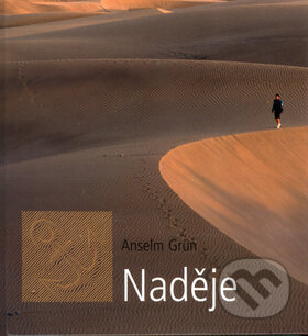 Kniha: Naděje (Anselm Grün). Karmelitánské nakladatelství, 2003 Kniha: Naděje (Anselm Grün). Karmelitánské nakladatelství, 2003