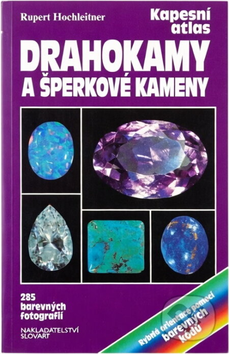 Kniha: Drahokamy a šperkové kameny (Rupert Hochleitner). Slovart, 2002 Kniha: Drahokamy a šperkové kameny (Rupert Hochleitner). Slovart, 2002