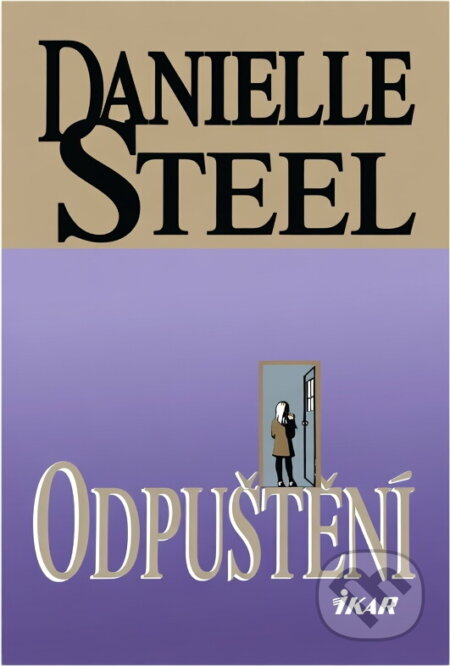Kniha: Odpuštění (Danielle Steel). Ikar, 1998 Kniha: Odpuštění (Danielle Steel). Ikar, 1998