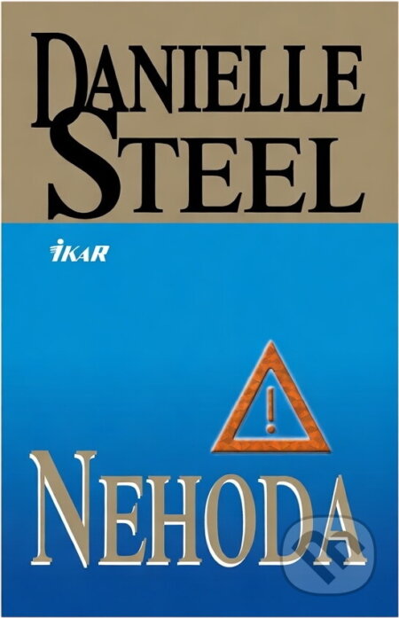 Kniha: Nehoda (Danielle Steel). Ikar, 2000 Kniha: Nehoda (Danielle Steel). Ikar, 2000
