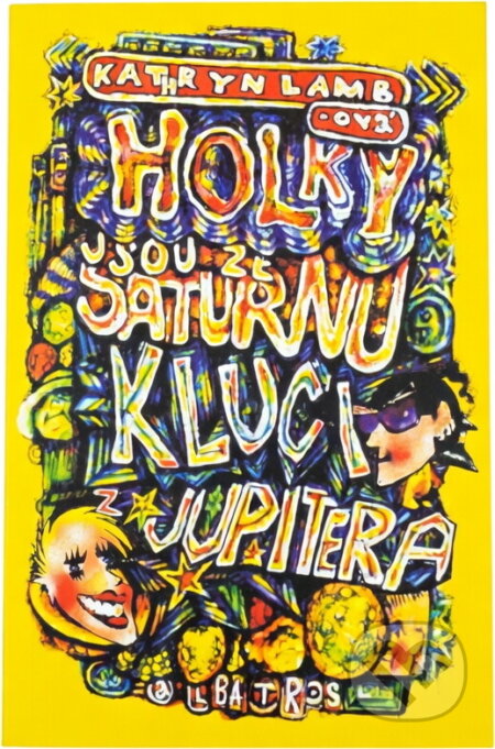 Kniha: Holky jsou ze Saturnu, kluci z Jupitera (Kathryn Lamb a Veronika Volhejnová). , 2001 Kniha: Holky jsou ze Saturnu, kluci z Jupitera (Kathryn Lamb a Veronika Volhejnová). , 2001
