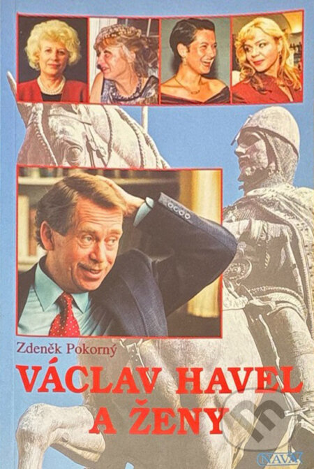 Kniha: Václav Havel a ženy (Zdeněk Pokorný). Kniha: Václav Havel a ženy (Zdeněk Pokorný).