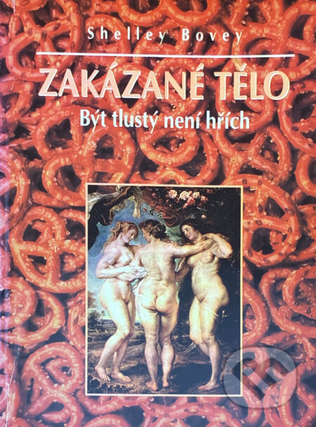 Kniha: Zakázané tělo Být tlustý nen (Shelley Bovey). Votobia Kniha: Zakázané tělo Být tlustý nen (Shelley Bovey). Votobia