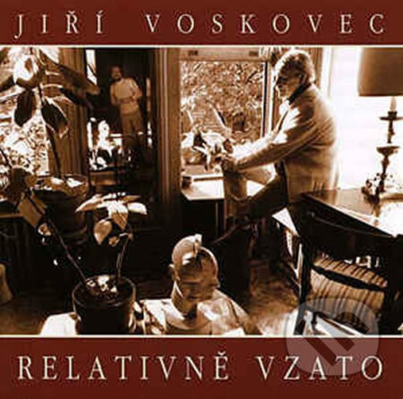 Audiokniha: Jiří Voskovec: Relativně vzato (Jiří Voskovec). Supraphon, 2019 Audiokniha: Jiří Voskovec: Relativně vzato (Jiří Voskovec). Supraphon, 2019