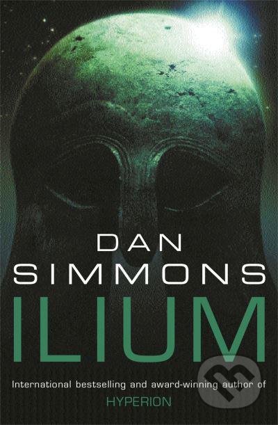 Kniha: Ilium (Dan Simmons). Gollancz, 2004 Kniha: Ilium (Dan Simmons). Gollancz, 2004