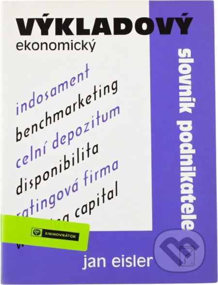 Kniha: Výkladový ekonomický slovník podnikatele (Jan Eisler). , 2001 Kniha: Výkladový ekonomický slovník podnikatele (Jan Eisler). , 2001
