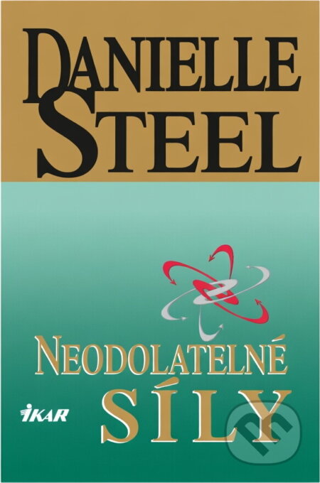 Kniha: Neodolatelné síly (Danielle Steelová). Ikar Kniha: Neodolatelné síly (Danielle Steelová). Ikar