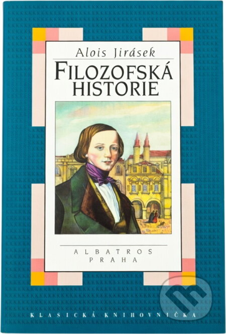 Kniha: Filozofská historie (Alois Jirásek, Alois Jirásek; Petr Urban a Jirásek Alois). Albatros SK, 2007 Kniha: Filozofská historie (Alois Jirásek, Alois Jirásek; Petr Urban a Jirásek Alois). Albatros SK, 2007