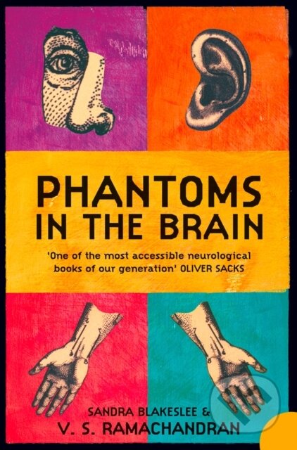 Kniha: Phantoms in the Brain (Sandra Blakeslee a V.S. Ramachandran). Fourth Estate, 1999 Kniha: Phantoms in the Brain (Sandra Blakeslee a V.S. Ramachandran). Fourth Estate, 1999