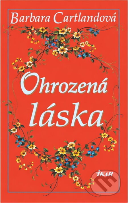 Kniha: Ohrozená láska (Barbara Cartlandová). Ikar, 2000 Kniha: Ohrozená láska (Barbara Cartlandová). Ikar, 2000