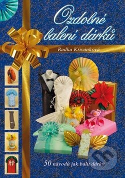 Kniha: Ozdobné balení dárků 1. díl (Radka Křivánková). MAC, 2011 Kniha: Ozdobné balení dárků 1. díl (Radka Křivánková). MAC, 2011