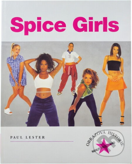 Kniha: Spice Girls - obrazová hist. (Paul Lester). Kniha: Spice Girls - obrazová hist. (Paul Lester).