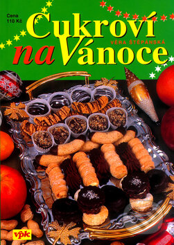 Kniha: Cukroví na vánoce (Věra Štěpánská). V.P.K., 2005 Kniha: Cukroví na vánoce (Věra Štěpánská). V.P.K., 2005