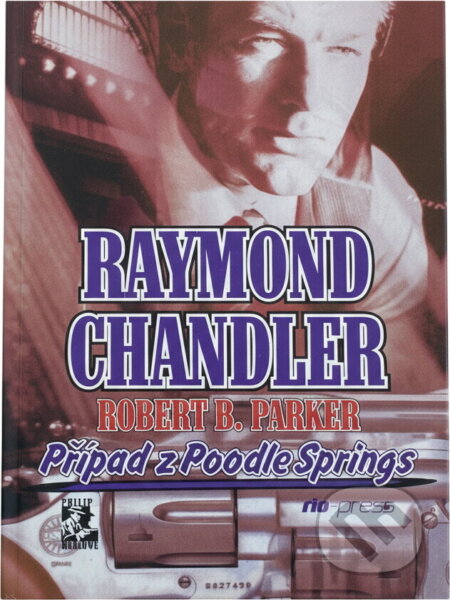 Kniha: Případ z Poodle Springs (Raymond Chandler a Robert B. Parker). Riopress, 2001 Kniha: Případ z Poodle Springs (Raymond Chandler a Robert B. Parker). Riopress, 2001