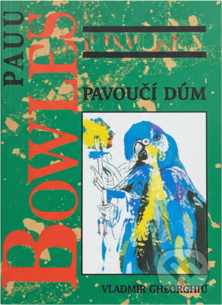 Kniha: Pavoučí dům (Paul Bowles). Volvox Globator, 1999 Kniha: Pavoučí dům (Paul Bowles). Volvox Globator, 1999
