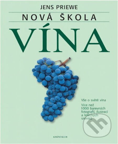 Kniha: Nová škola vína (Jens Priewe). Knižní klub, 2003 Kniha: Nová škola vína (Jens Priewe). Knižní klub, 2003