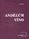 Kniha: Andělům víno (Pavel Petr). Větrné mlýny, 1999 Kniha: Andělům víno (Pavel Petr). Větrné mlýny, 1999
